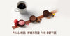 DISCOVER OUR COFFEE & PRALINES COLLECTION